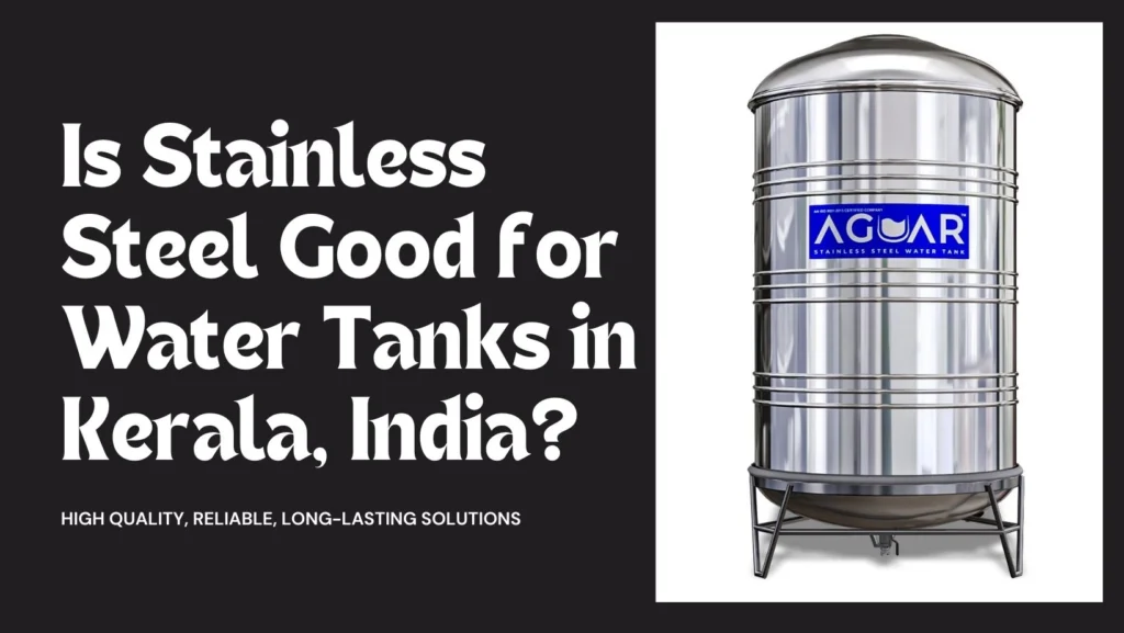 Is Stainless Steel Good for Water Tanks in Kerala